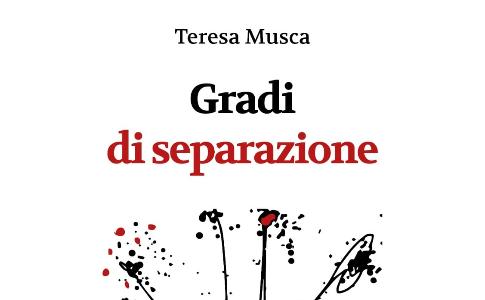 15 novembre prima presentazione nuovo libro "Gradi di separazione" di Teresa Musca