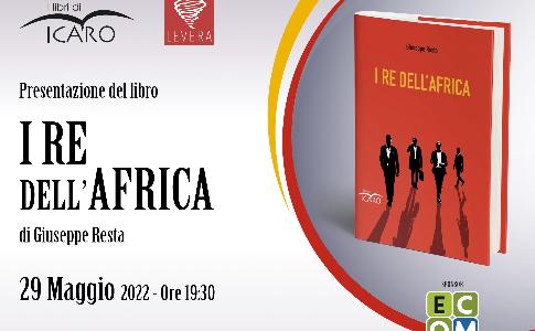 “I RE DELL’AFRICA” presentazione del libro di Giuseppe Resta