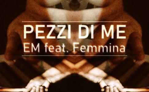 “Pezzi di me”: nuovo singolo e videoclip per EM Officine feat. Femmina