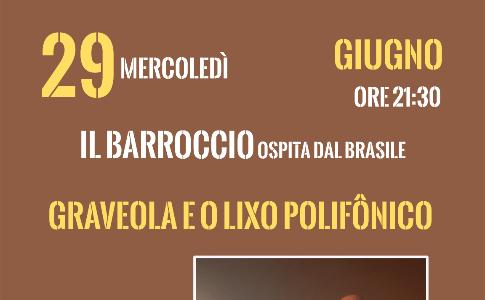 Mercoledì 29 Giugno ore 21:30 IL BARROCCIO ospita dal Brasile GRAVEOLA E O LIXO POLIFÔNICO.