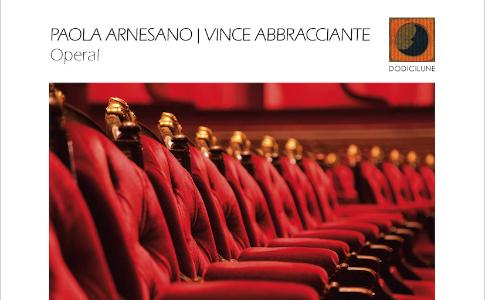 Opera!: la cantante Paola Arnesano e il fisarmonicista Vince Abbracciante celebrano la grande tradizione operistica italiana