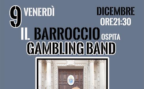 Venerdì 9 Dicembre ore 21:30 Il Barroccio ospita GAMBLING BAND.