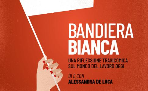 Domenica 11 giugno - Bandiera Bianca di Alessandra De Luca per Di e con alle Officine Culturali Ergot di Lecce
