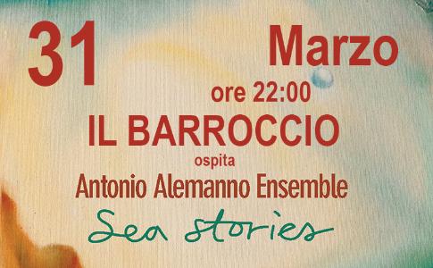 Venerdì 31 Marzo ore 22:00 IL BARROCCIO ospita Antonio Alemanno Ensemble.