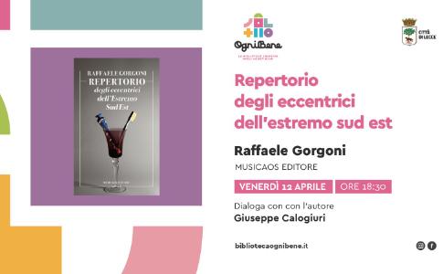 12 aprile 2024 - Lecce - a OgniBene il Repertore degli eccentrici dell-Estremo Sud Est, libro di Raffaele Gorgoni