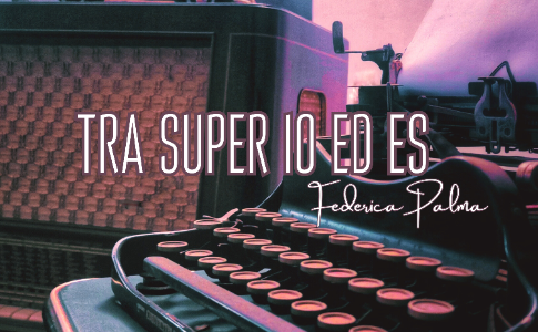 TRA SUPER IO ED ES - Il nuovo disco di FEDERICA PALMA - presentazione ufficiale sab 13 gennaio a Galatone