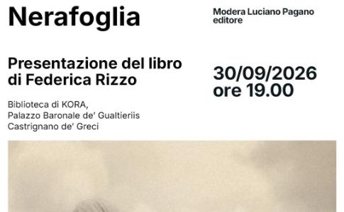 30 settembre 2026 - La Biblioteca di Kora a Castrignano de Greci ospita Nerafoglia - epopea contadina nel romanzo di Federica Rizzo
