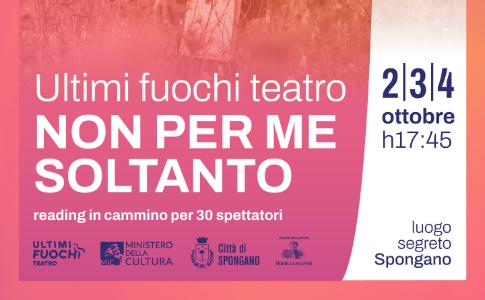 TEATRO_A SPONGANO SI CAMMINA DENTRO A UNA STORIA CON UN READING TEATRALE IN UN LUOGO SEGRETO_DAL 2 AL 4 OTTOBRE